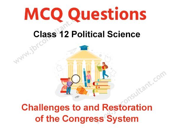 Challenges to and Restoration of the Congress System mcq