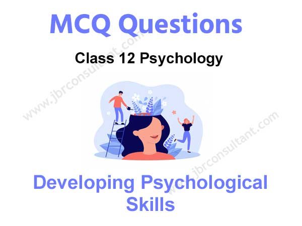 developing psychological skills class 12 mcq