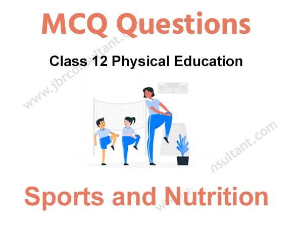 Sports and Nutrition Class 12 MCQ