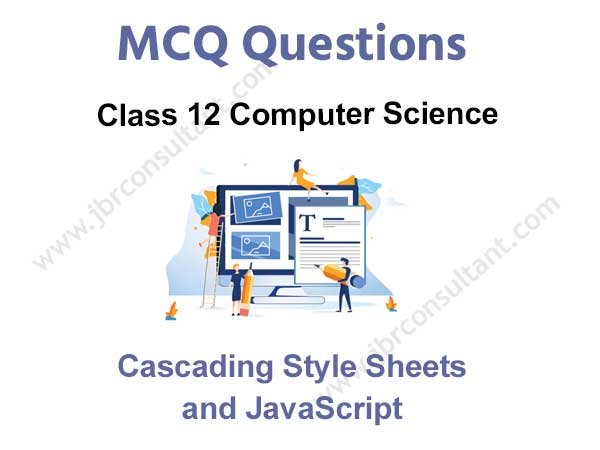 Cascading Style Sheets and JavaScript Class 12 MCQ