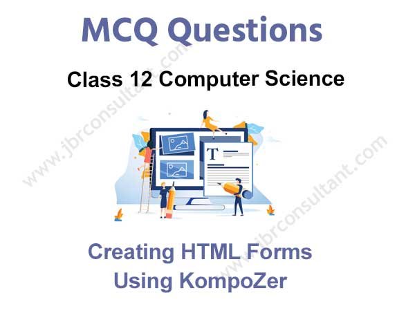 Creating HTML Forms Using KompoZer Class 12 MCQ