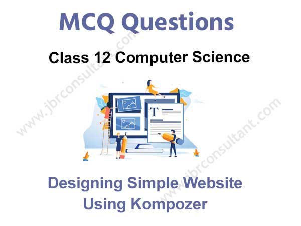 Designing Simple Website Using Kompozer Class 12 MCQ