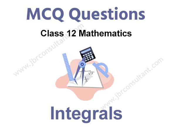 Class 12 Integrals MCQ