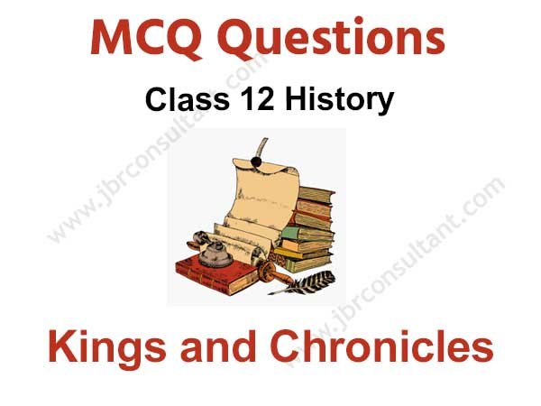 Kings And Chronicles Class 12 MCQ