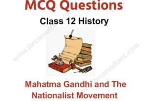 Mahatma Gandhi And The Nationalist Movement Class 12 MCQ
