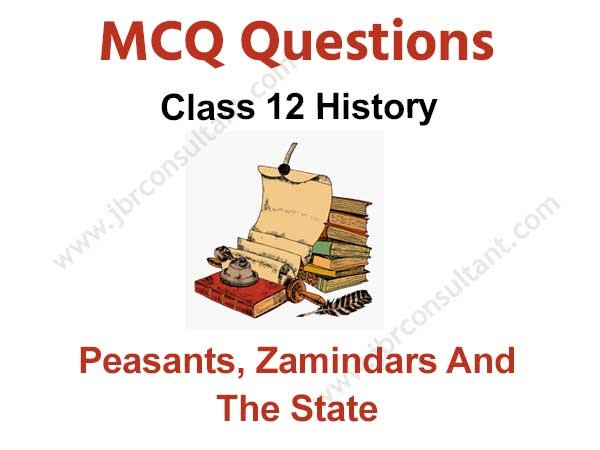 Peasants Zamindars And The State Class 12 MCQ