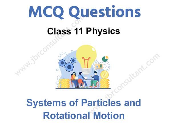 Systems of Particles and Rotational Motion Class 11 MCQ
