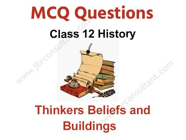 Thinkers Beliefs And Buildings Class 12 MCQ